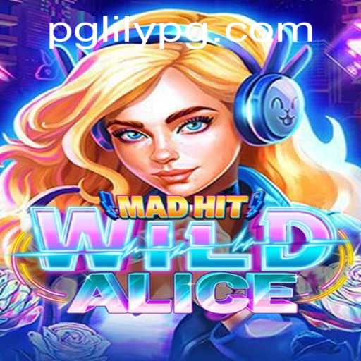 MadHitWildAlice: Dive into the Exciting World of Strategy and Adventure